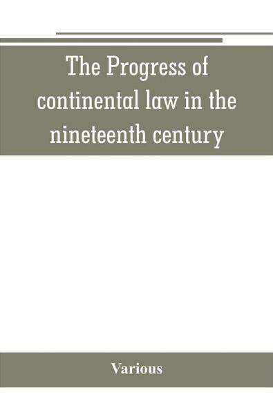 The Progress of continental law in the nineteenth century