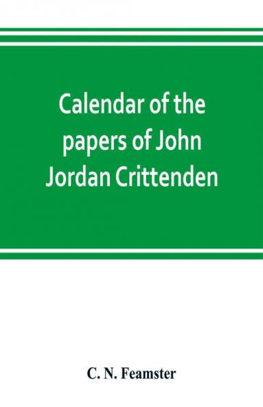Calendar of the papers of John Jordan Crittenden