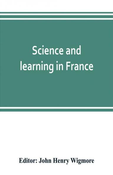 Science and learning in France with a survey of opportunities for American students in French universities