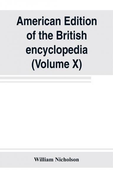 American edition of the British encyclopedia or Dictionary of arts and sciences