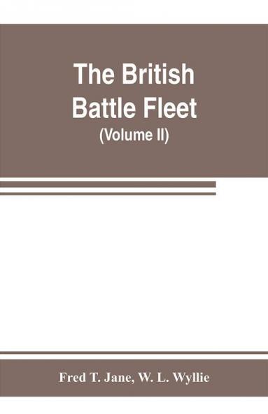 The British battle fleet; its inception and growth throughout the centuries to the present day (Volume II)
