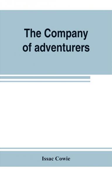 The Company of adventurers; a narrative of seven years in the service of the Hudson's Bay company during 1867-1874 on the great buffalo plains with historical and biographical notes and comments