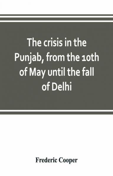 The Crisis In The Punjab From The 10Th Of May Until The Fall Of Delhi