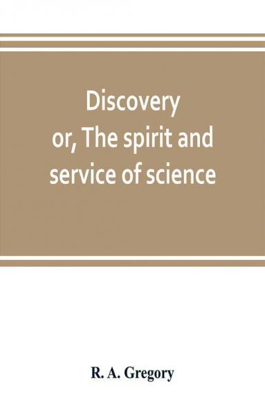 Discovery; or The spirit and service of science