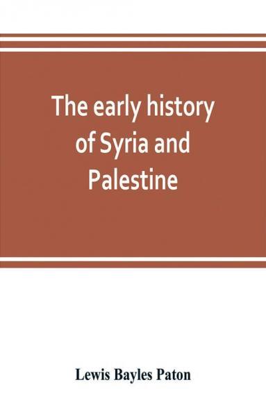 The early history of Syria and Palestine