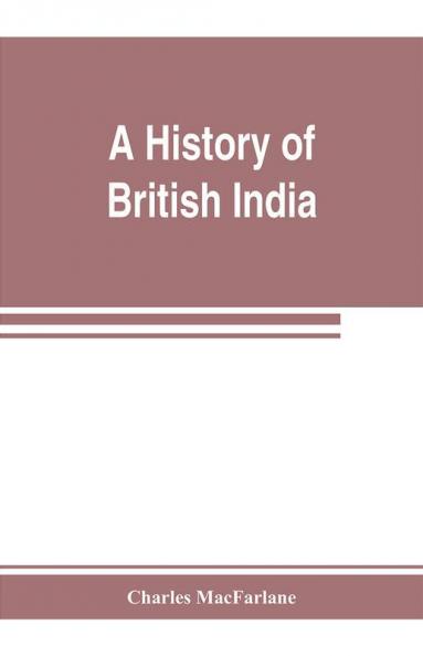A history of British India from the earliest English intercourse to the present time