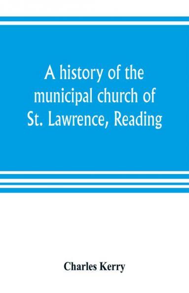 A history of the municipal church of St. Lawrence Reading