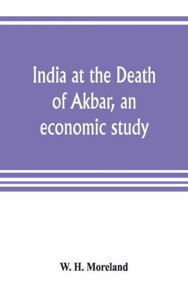 India At The Death Of Akbar An Economic Study