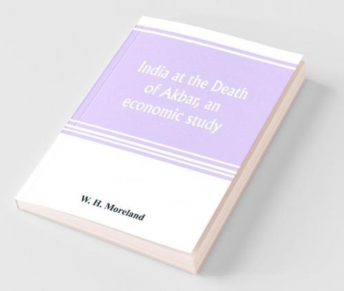 India At The Death Of Akbar An Economic Study