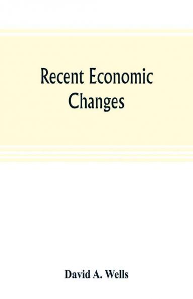 Recent economic changes and their effect on the production and distribution of wealth and the well-being of society