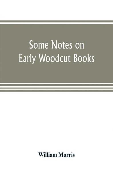 Some notes on early woodcut books with a chapter on illuminated manuscripts