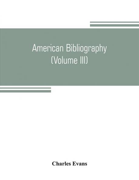 and including the year 1820 ;with bibliographical and biographical notes (Volume III) 1751-1764
