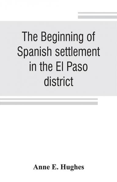 The beginning of Spanish settlement in the El Paso district