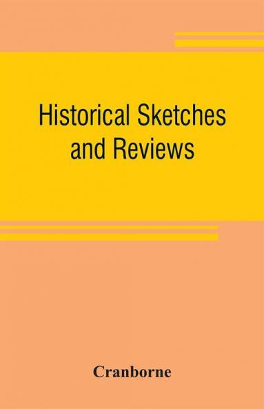 Historical sketches and reviews