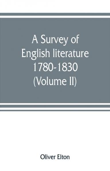 A survey of English literature 1780-1830 (Volume II)