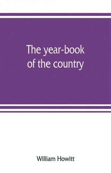 The year-book of the country; or The field the forest and the fireside
