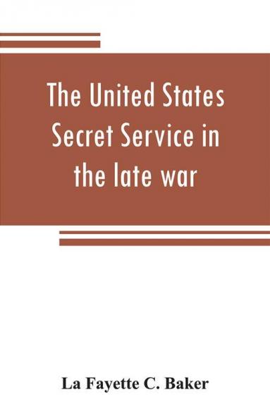 The United States Secret Service in the late war