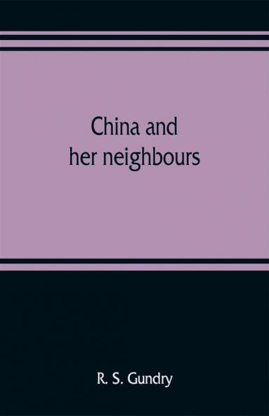China and her neighbours; France in Indo-China Russia and China India and Thibet