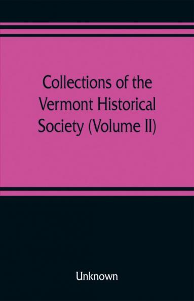 Collections of the Vermont Historical Society (Volume II)