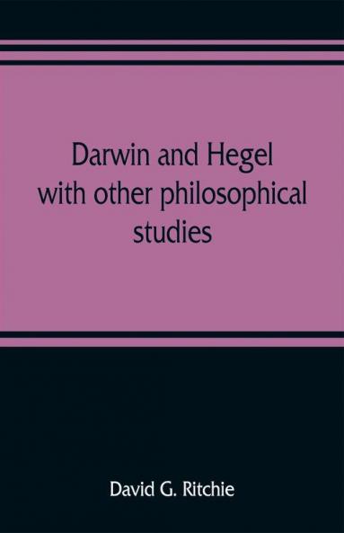 Darwin and Hegel with other philosophical studies