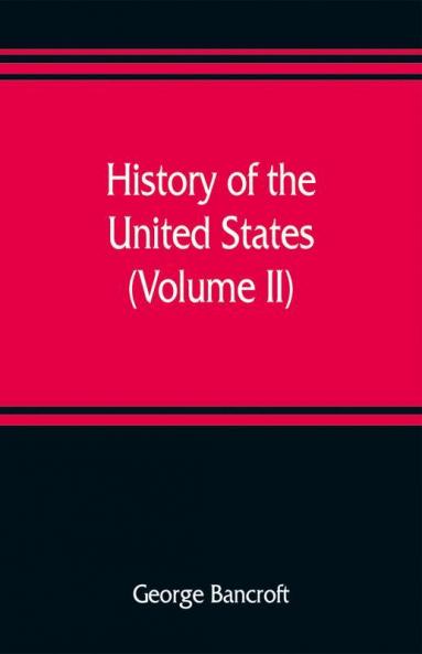 History of the United States from the discovery of the American continent (Volume II)