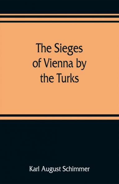 The sieges of Vienna by the Turks