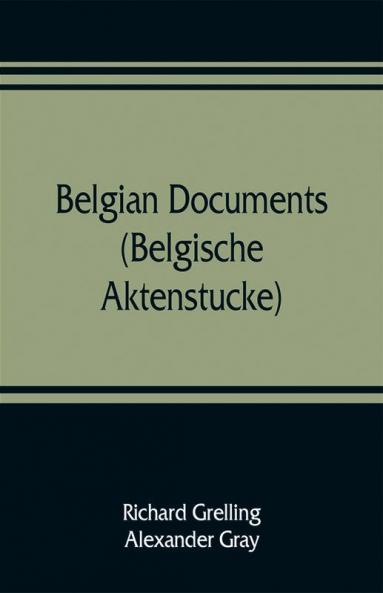 Belgian documents (Belgische Aktenstucke) A Companion Volume to The Crime