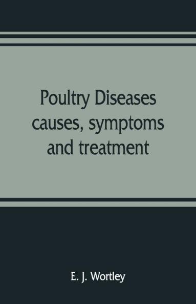 Poultry Diseases Causes Symptoms And Treatment With Notes On Post-Mortem Examinations