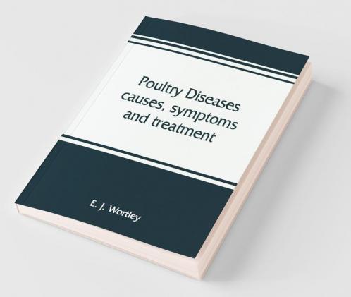 Poultry Diseases Causes Symptoms And Treatment With Notes On Post-Mortem Examinations