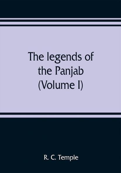 The legends of the Panjab (Volume I)