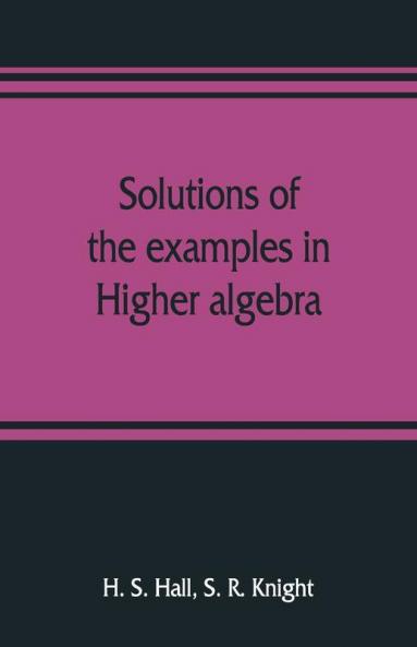 Solutions Of The Examples In Higher Algebra