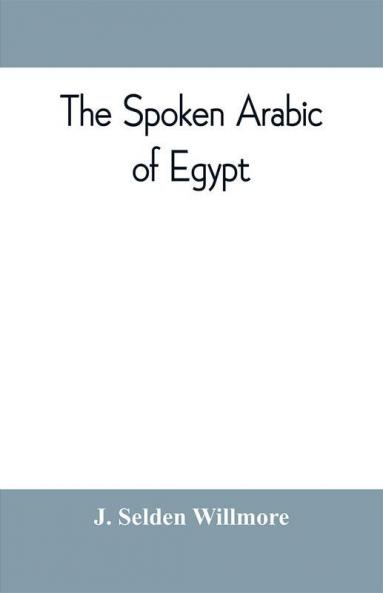 The spoken Arabic of Egypt