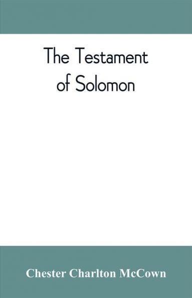 The Testament of Solomon edited from manuscripts at Mount Athos Bologna Holkham Hall Jerusalem London Milan Paris and Vienna