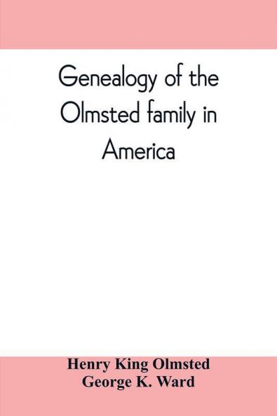 Genealogy of the Olmsted family in America