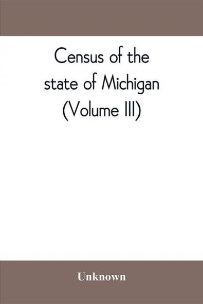 Census of the state of Michigan 1894 Sodiers Sailors and Marines (Volume III)