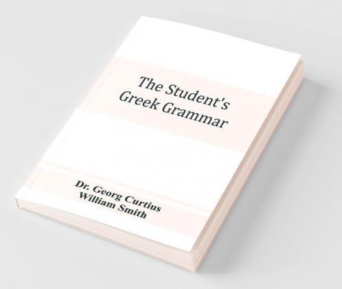 The Student'S Greek Grammar