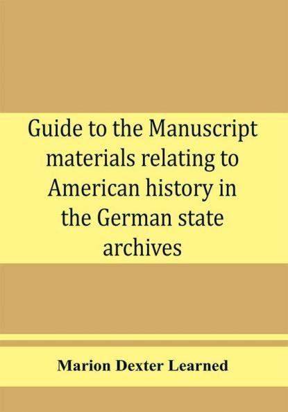 Guide to the manuscript materials relating to American history in the German state archives