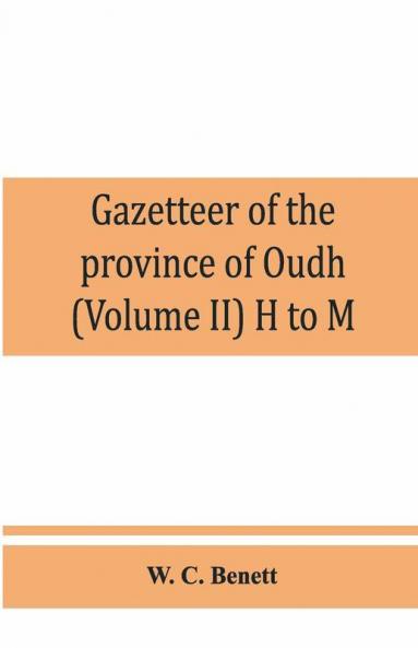 Gazetteer Of The Province Of Oudh (Volume Ii) H To M