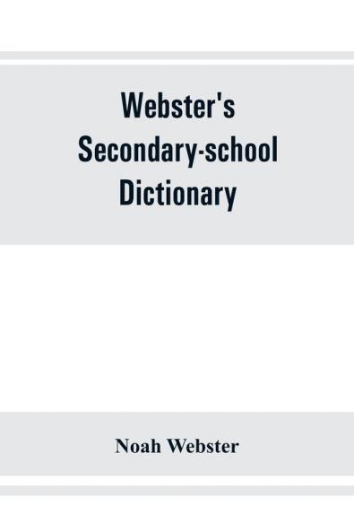 Webster's secondary-school dictionary; abridged from Webster's new international dictionary