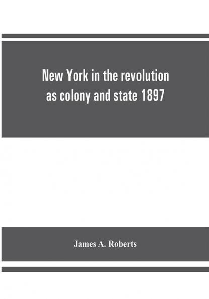 New York in the revolution as colony and state 1897