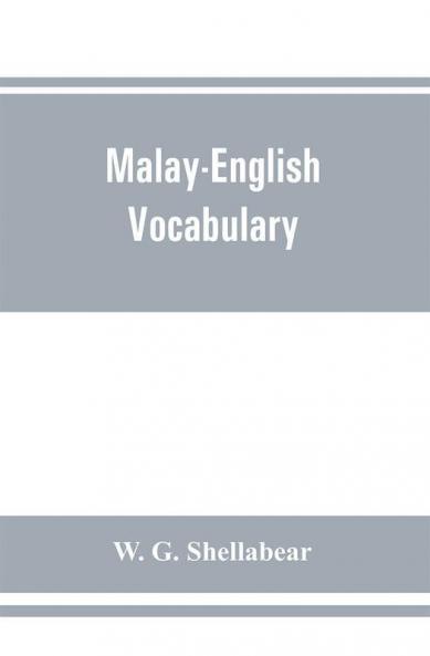 Malay-English vocabulary containing over 7000 Malay words or phrases with their English equivalents together with an appendix of household nautical and medical terms etc