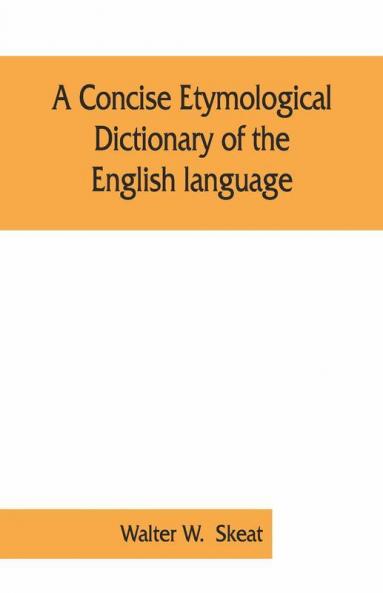 A Concise Etymological Dictionary Of The English Language