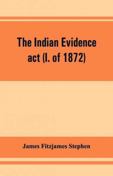 The Indian Evidence Act (I. Of 1872)