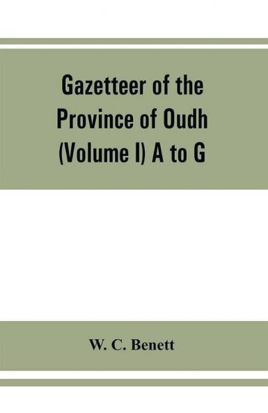 Gazetteer Of The Province Of Oudh (Volume I) A To G