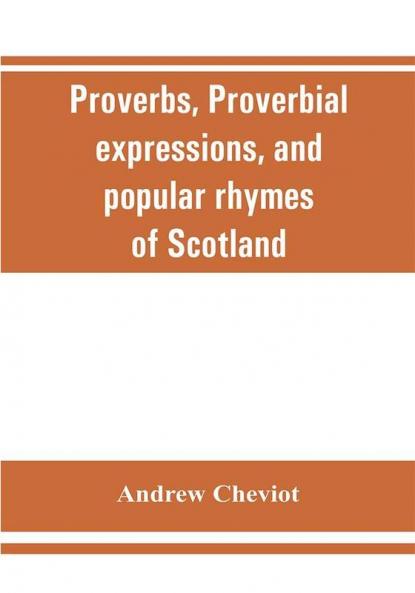 Proverbs proverbial expressions and popular rhymes of Scotland