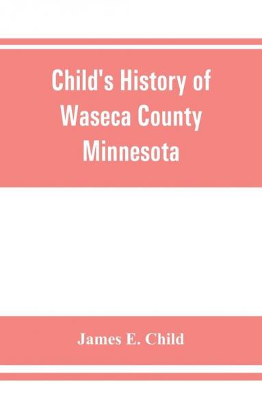 Child's history of Waseca County Minnesota