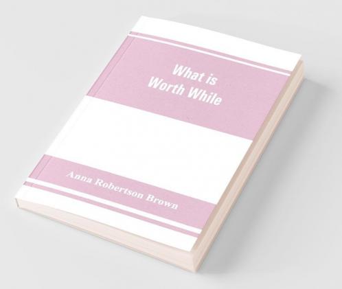 What Is Worth While