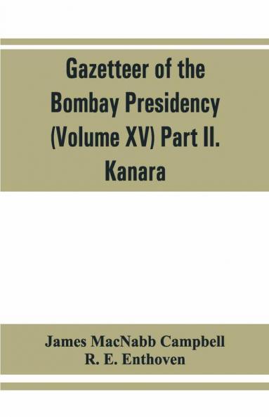 Gazetteer Of The Bombay Presidency (Volume Xv) Part Ii. Kanara