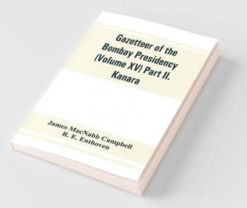 Gazetteer Of The Bombay Presidency (Volume Xv) Part Ii. Kanara