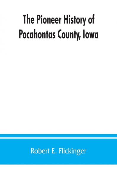 The pioneer history of Pocahontas County Iowa